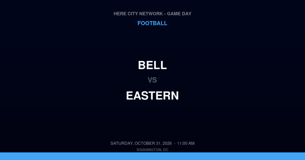 Bell vs. Eastern — Football Game Day — Washington, DC — Oct 31, 2026