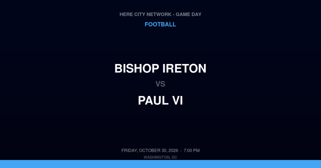 Bishop Ireton vs. Paul VI — Football Game Day — Chantilly, VA — Oct 30, 2026