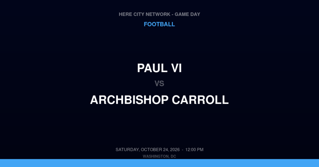 Paul VI vs. Archbishop Carroll — Football Game Day — Washington, DC — Oct 24, 2026